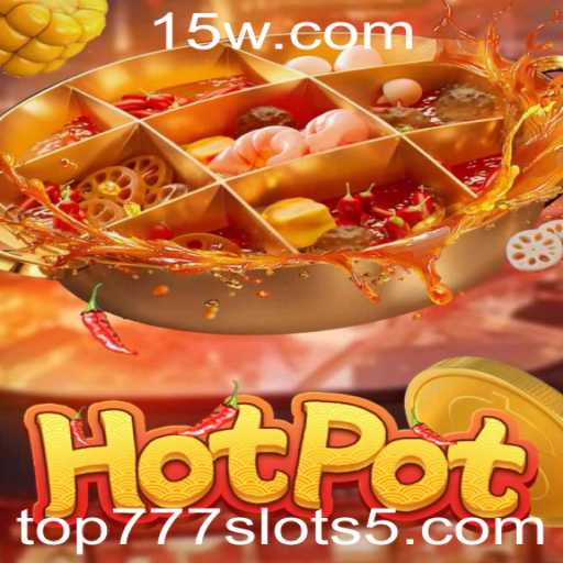 Descubra o Empolgante Mundo de Hotpot e Sua Conexão com Top777slots